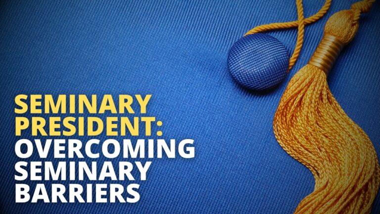 seminary president on overcomeing seminary barriers