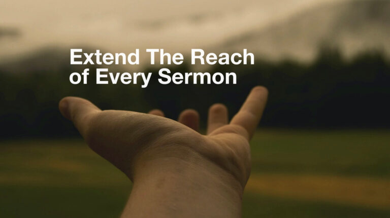 extend the reach of every sermon
