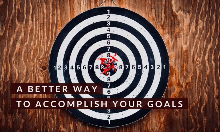 better way to accomplish your goals