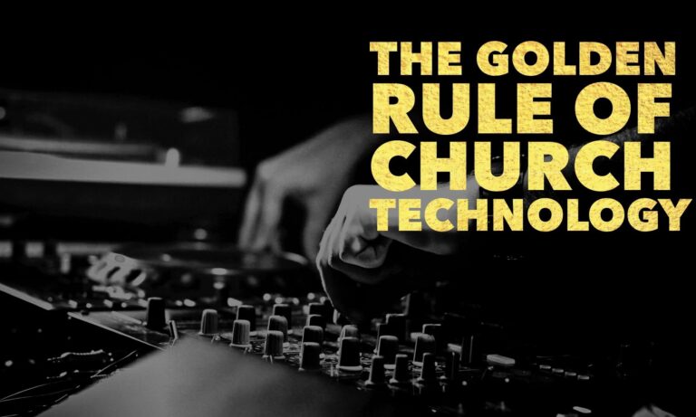 golden rule of church technology