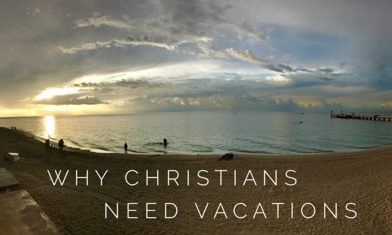 Christians need vacations