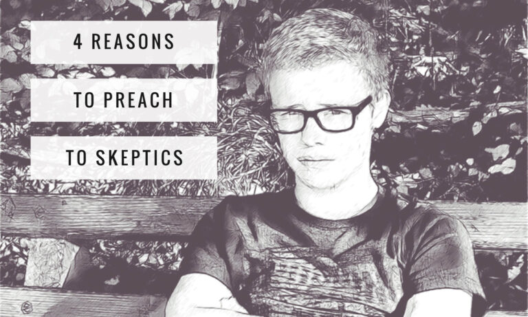 reasons to preach to skeptics