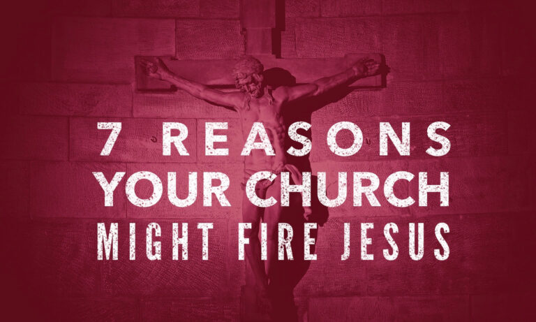 reasons the church might fire Jesus