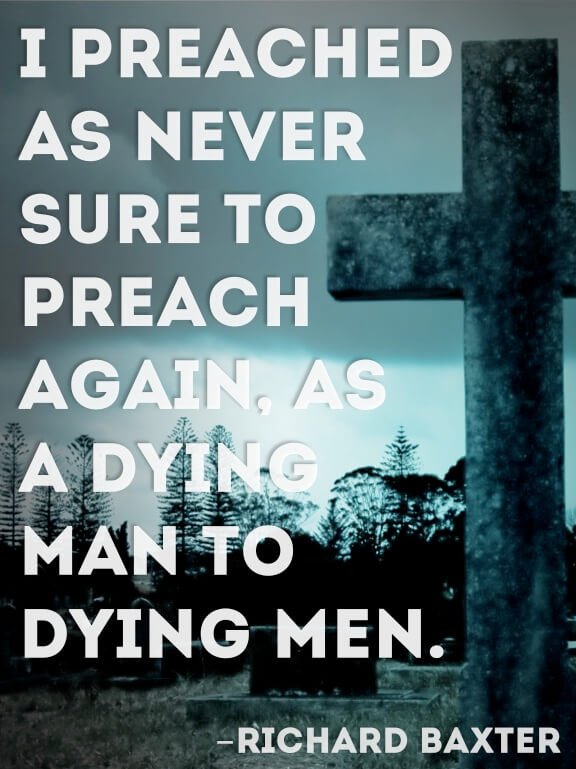 Richard Baxter Preaching Quote